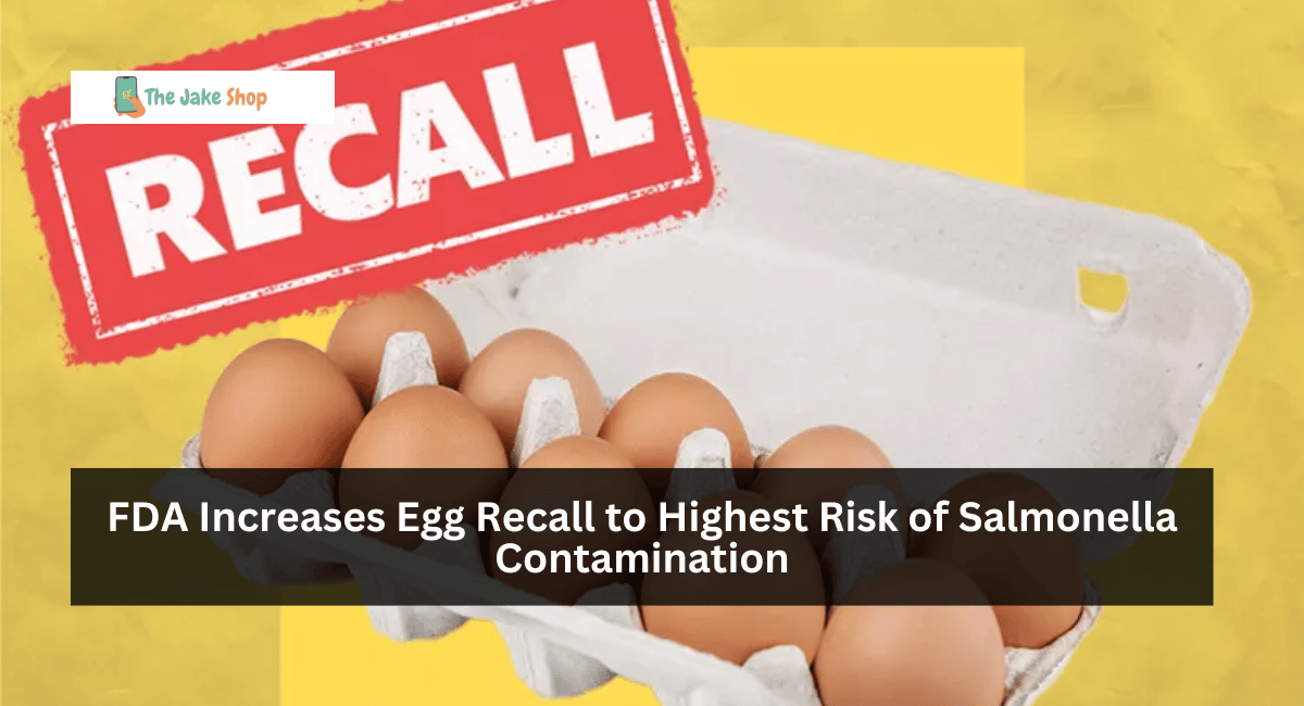 FDA Increases Egg Recall to Highest Risk of Salmonella Contamination